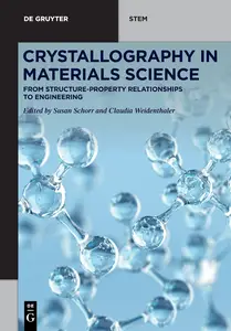 Crystallography in Materials Science: From Structure-Property Relationships to Engineering (De Gruyter STEM)