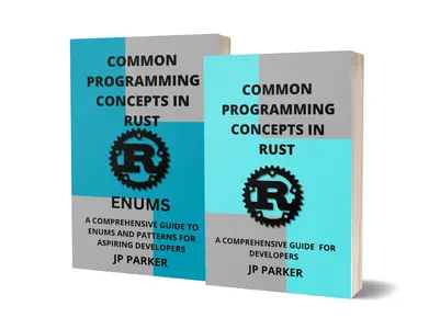 COMMON PROGRAMMING CONCEPTS IN RUST AND COMPREHENSIVE GUIDE TO ENUMS