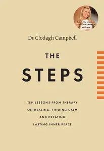 The Steps: Ten Lessons From Therapy on Healing, Finding Calm and Creating Lasting Inner Peace