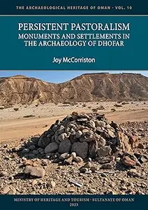 Persistent Pastoralism: Monuments and Settlements in the Archaeology of Dhofar