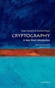 Cryptography: A Very Short Introduction (Very Short Introductions), 2nd Edition