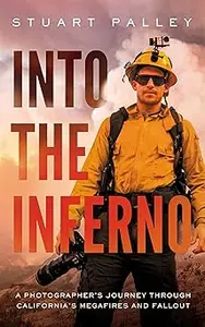 Into the Inferno: A Photographer's Journey through California's Megafires and Fallout