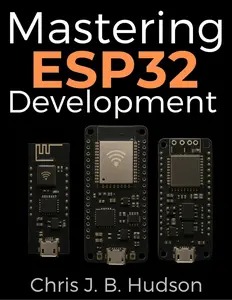 Mastering ESP32 Development: A Complete Beginner's Guide