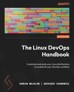 The Linux DevOps Handbook: Customize and scale your Linux distributions to accelerate your DevOps workflow