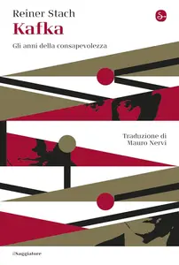 Reiner Stach - Kafka. Gli anni della consapevolezza