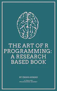 The Art of R Programming: A research based book