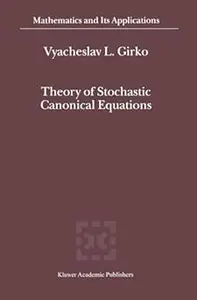 Theory of Stochastic Canonical Equations: Volumes I and II (Repost)