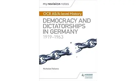 My Revision Notes: OCR As/A-Level History: Democracy and Dictatorships in Germany 1919-63