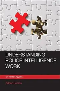 Understanding Police Intelligence Work