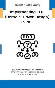 Implementing DDD (Domain-Driven Design) in .NET: Build Maintainable and Scalable Applications