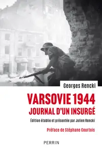 Varsovie 1944 : Journal d'un insurgé - Georges Rencki