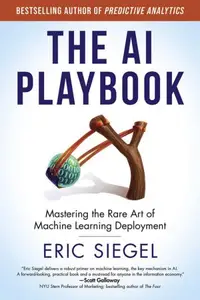 The AI Playbook: Mastering the Rare Art of Machine Learning Deployment (The MIT Press)