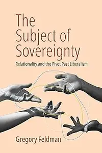 The Subject of Sovereignty: Relationality and the Pivot Past Liberalism