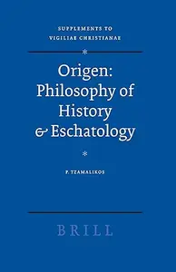 Origen: Philosophy of History & Eschatology