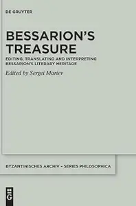 Bessarion’s Treasure: Editing, Translating and Interpreting Bessarion’s Literary Heritage