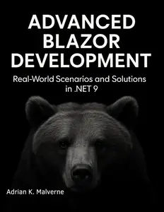 Advanced Blazor Development: Real‑World Scenarios and Solutions in .NET 9