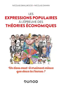 Les expressions populaires à l'épreuve des théories économiques - Nicolas Smallwood, Nicolas Dahan