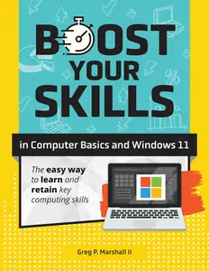 Boost Your Skills In Computer Basics and Windows 11: Master WINDOWS 11