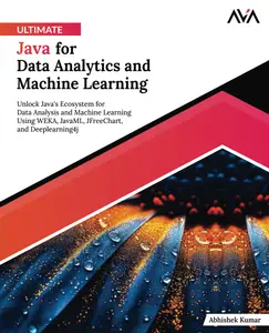 Ultimate Java for Data Analytics and Machine Learning