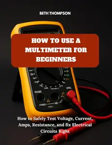 How to Use A Multimeter for Beginners