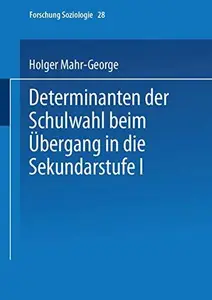 Determinanten der Schulwahl beim Übergang in die Sekundarstufe I