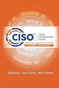 CISO Desk Reference Guide: A Practical Guide for CISOs, Volume 2