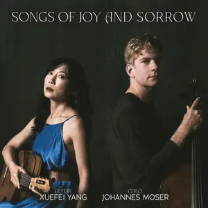 Xuefei Yang & Johannes Moser - Songs of Joy and Sorrow (2024)  [Official Digital Download 24/96]