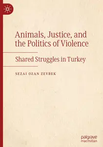 Animals, Justice, and the Politics of Violence: Shared Struggles in Turkey