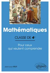 Jean-Louis Frot, "Mathématiques - Classe de 4e - Pour ceux qui veulent comprendre"