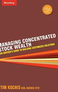 Managing Concentrated Stock Wealth: An Adviser's Guide to Building Customized Solutions