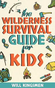 The Wilderness Survival Guide for Kids