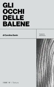 Gli occhi delle balene - Carolina Sanín