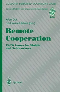 Remote Cooperation: CSCW Issues for Mobile and Teleworkers