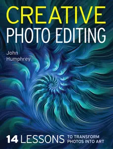 Creative Photo Editing: 14 Lessons to Transform Photos into Art