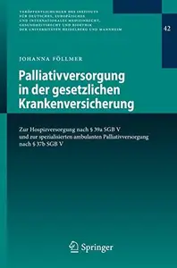 Palliativversorgung in der gesetzlichen Krankenversicherung: Zur Hospizversorgung nach § 39a SGB V und zur spezialisierten ambu
