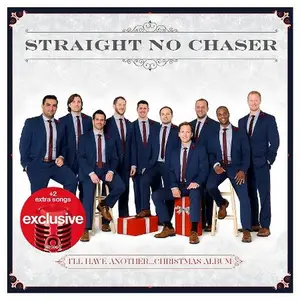 Straight No Chaser - I’ll Have Another…Christmas Album (2016) {Deluxe Edition}