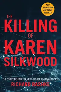 The Killing of Karen Silkwood: The Story Behind the Kerr-McGee Plutonium Case