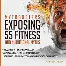 Myth Busters: Exposing 55 Fitness and Nutritional Myths