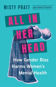 All In Her Head: How Gender Bias Harms Women's Mental Health