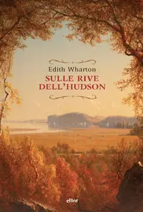 Edith Wharton - Sulle rive dell'Hudson