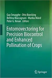 Entomovectoring for Precision Biocontrol and Enhanced Pollination of Crops