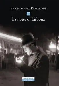 Erich Maria Remarque - La notte di Lisbona