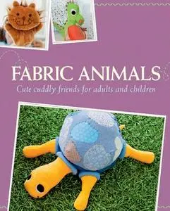 «Fabric Animals: Cute cuddly friends for adults and children» by Rabea Rauer,Yvonne Reidelbach