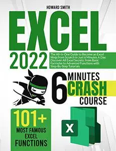 Excel 2022: The All-In-One Guide to Become an Excel Ninja from Scratch in Just 6 Minutes A Day.