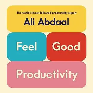 Feel-Good Productivity: How to Do More of What Matters to You [Audiobook]