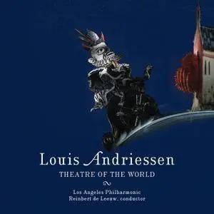 Los Angeles Philharmonic & Reinbert de Leeuw - Andriessen: Theatre of the World (2017)