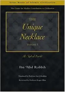 The Unique Necklace: Al-'Iqd al-Farid, Volume I (Great Books of Islamic Civilization)