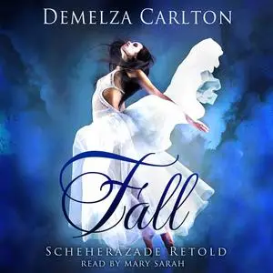 «Fall: Scheherazade Retold» by Demelza Carlton