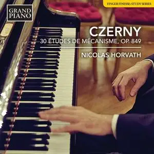 Nicolas Horvath - Czerny: 30 Études de mécanisme, Op. 849 (2019)