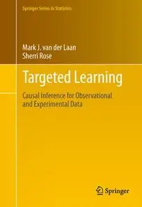 Targeted Learning: Causal Inference for Observational and Experimental Data